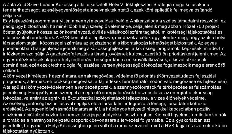 Forrás: HVS kistérségi HVI, helyi érintettek, KSH, HVS adatbázis 244 Esélyegyenlőség és fenntarthatóság érvényesülésének bemutatása a stratégiában 1/2 A Zala Zöld Szíve Leader Közösség által