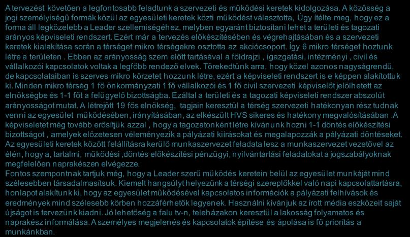 Forrás: HVS kistérségi HVI, helyi érintettek, KSH, HVS adatbázis 248 Stratégia-alkotási folyamat lezárta után tervezett LEADER-szerű működés bemutatása 1/2 A tervezést követően a legfontosabb