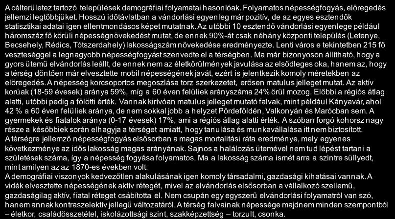 Forrás: HVS kistérségi HVI, helyi érintettek, KSH, HVS adatbázis 32 A térség demográfiai helyzete 1/2 A célterületez tartozó települések demográfiai folyamatai hasonlóak.