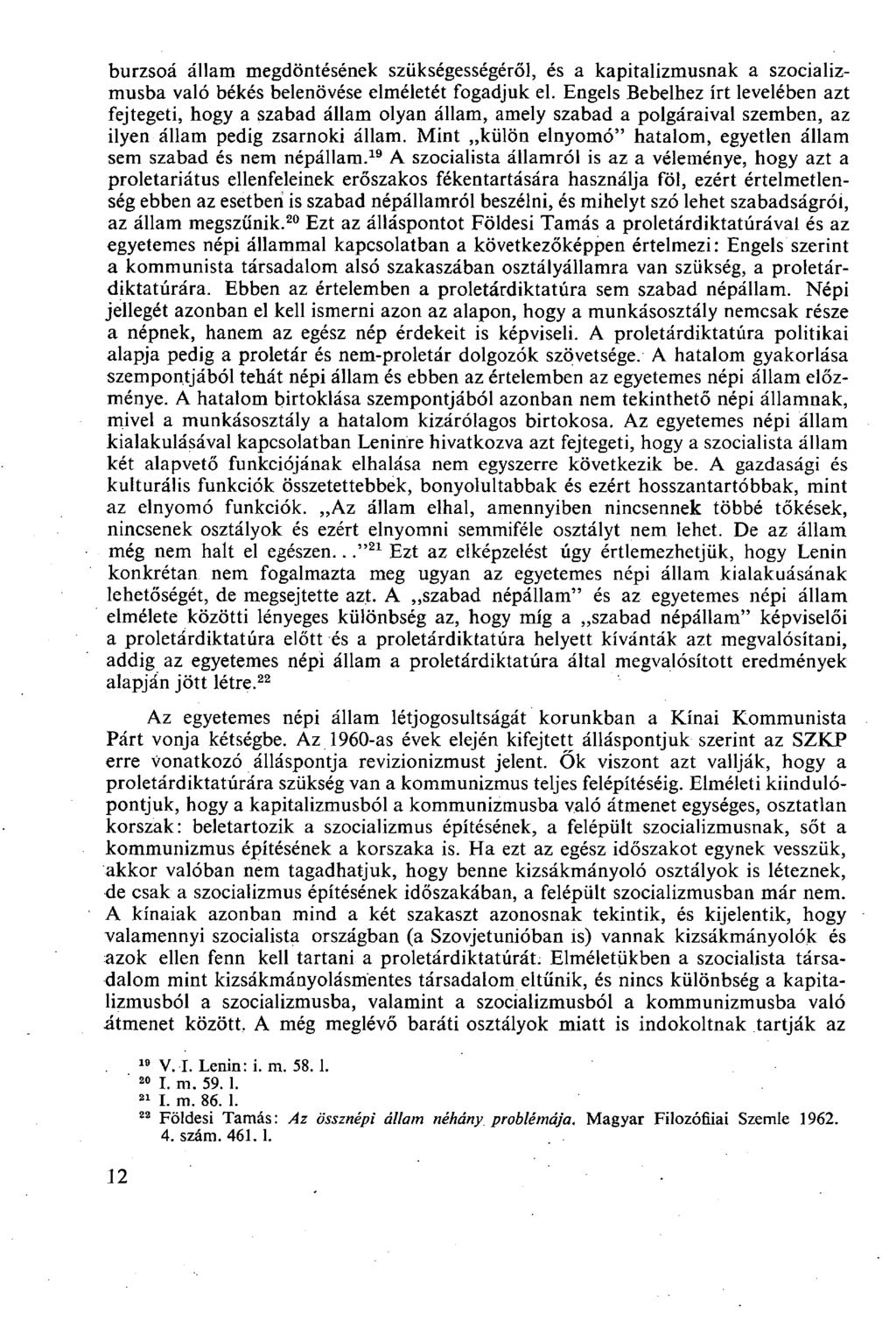 burzsoá állam megdöntésének szükségességéről, és a kapitalizmusnak a szocializmusba való békés belenövése elméletét fogadjuk el.