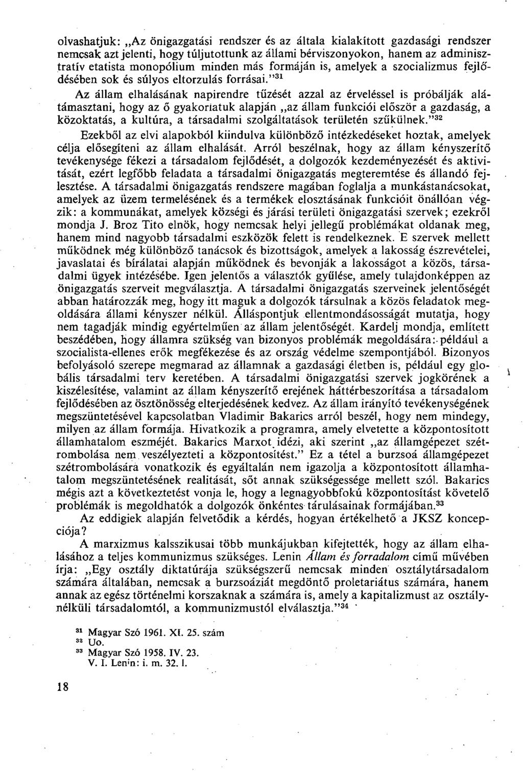 olvashatjuk: Az önigazgatási rendszer és az általa kialakított gazdasági rendszer nemcsak azt jelenti, hogy túljutottunk az állami bérviszonyokon, hanem az adminisztratív etatista monopólium minden