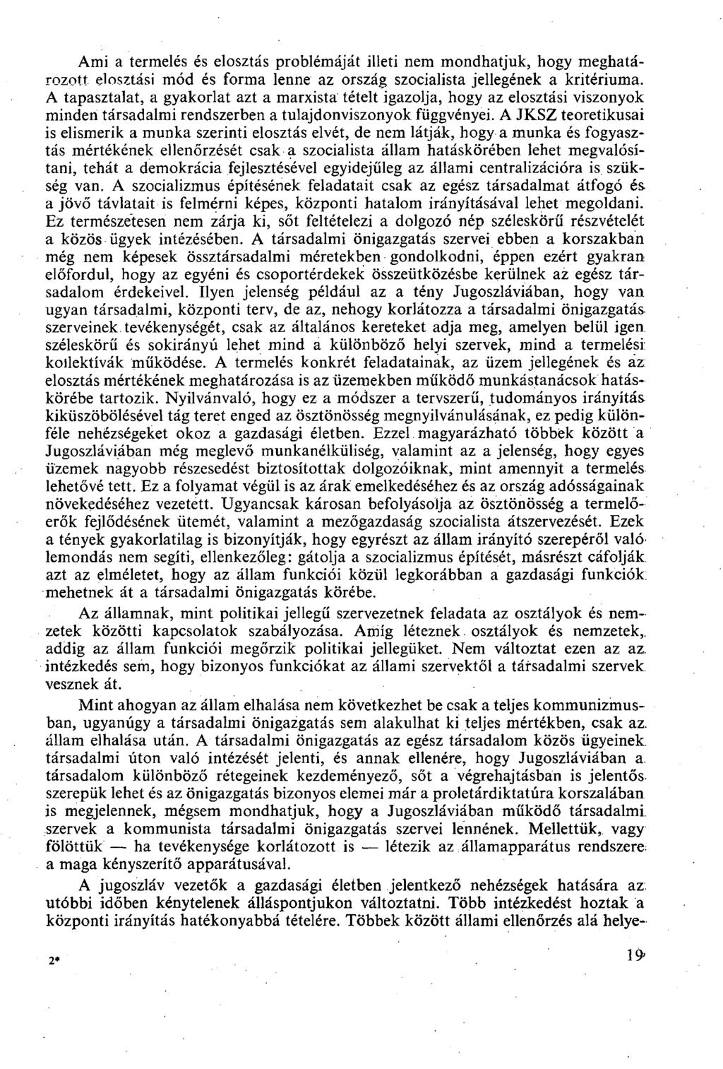 Ami a termelés és elosztás problémáját illeti nem mondhatjuk, hogy meghatározott elosztási mód és forma lenne az ország szocialista jellegének a kritériuma.