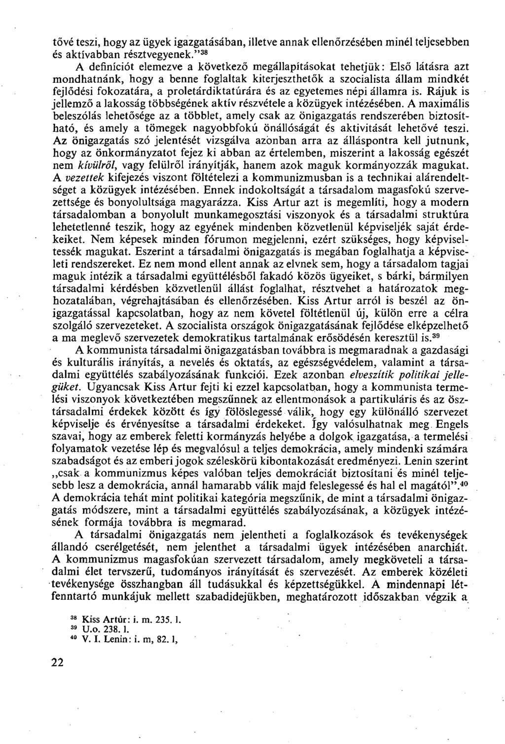 tővé teszi, hogy az ügyek igazgatásában, illetve annak ellenőrzésében minél teljesebben és aktívabban résztvegyenek.