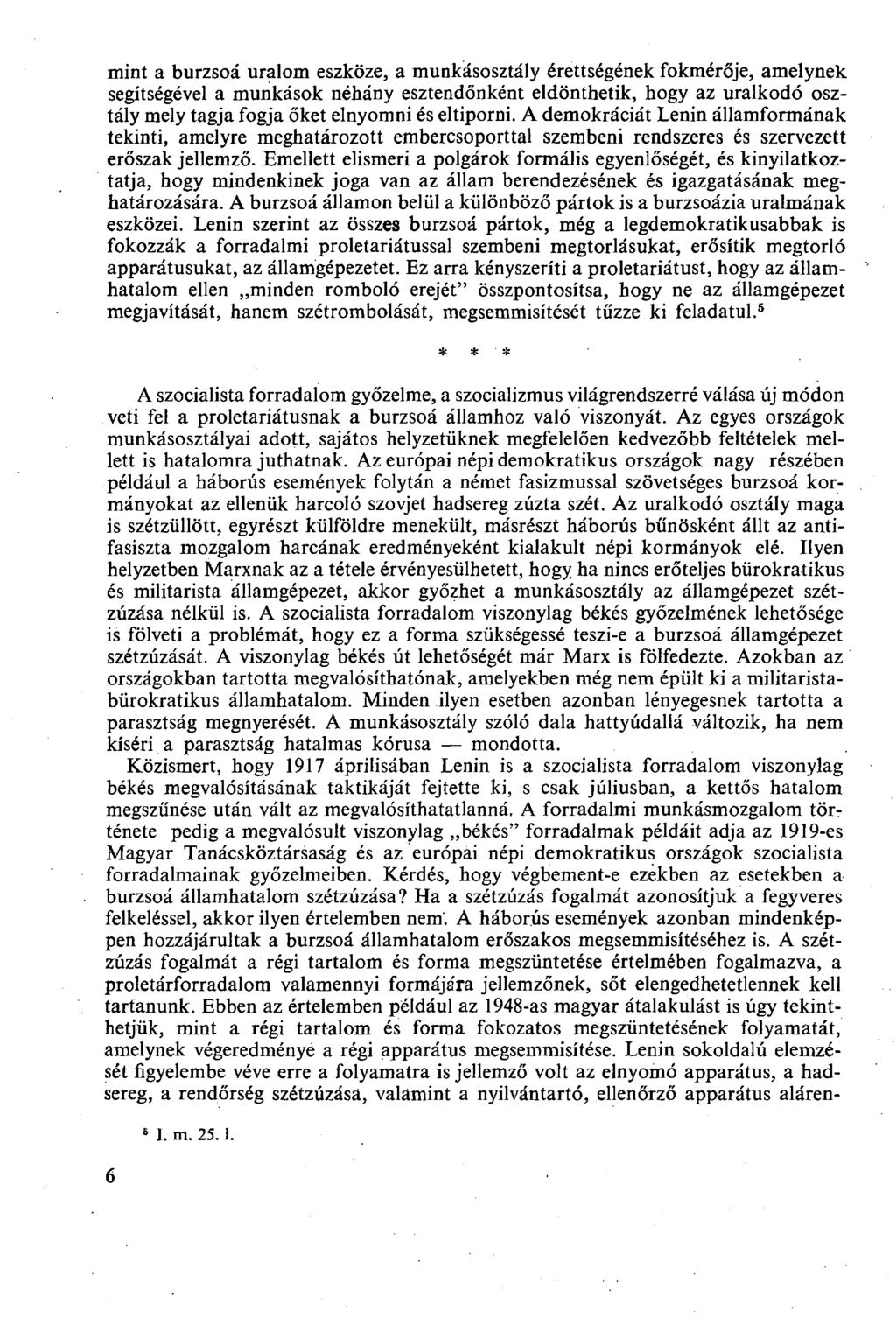 mint a burzsoá uralom eszköze, a munkásosztály érettségének fokmérője, amelynek segítségével a munkások néhány esztendőnként eldönthetik, hogy az uralkodó osztály mely tagja fogja őket elnyomni és