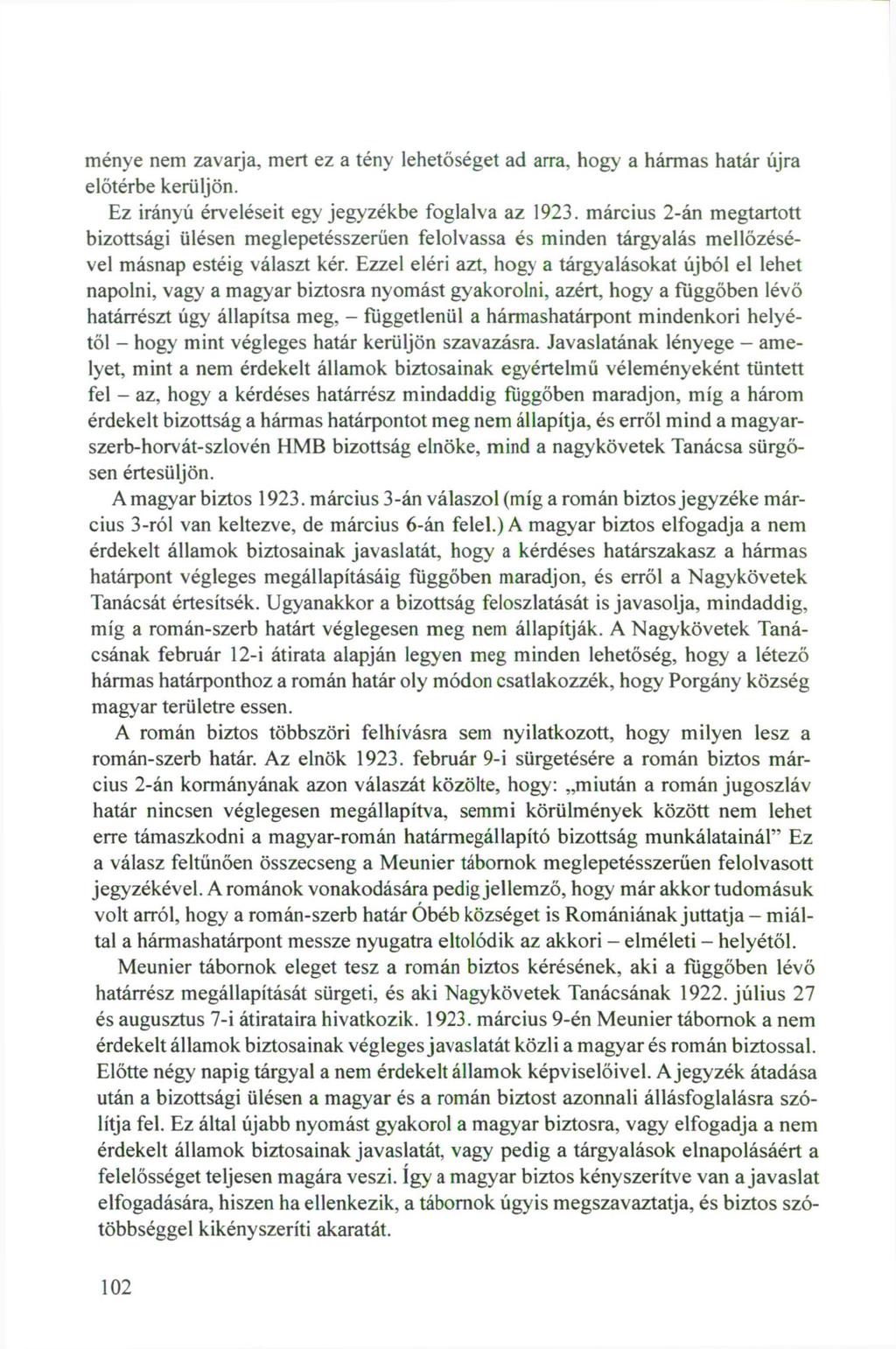 ménye nem zavarja, mert ez a tény lehetőséget ad arra. hogy a hármas határ újra előtérbe kerüljön. Ez irányú érveléseit egy jegyzékbe foglalva az 1923.