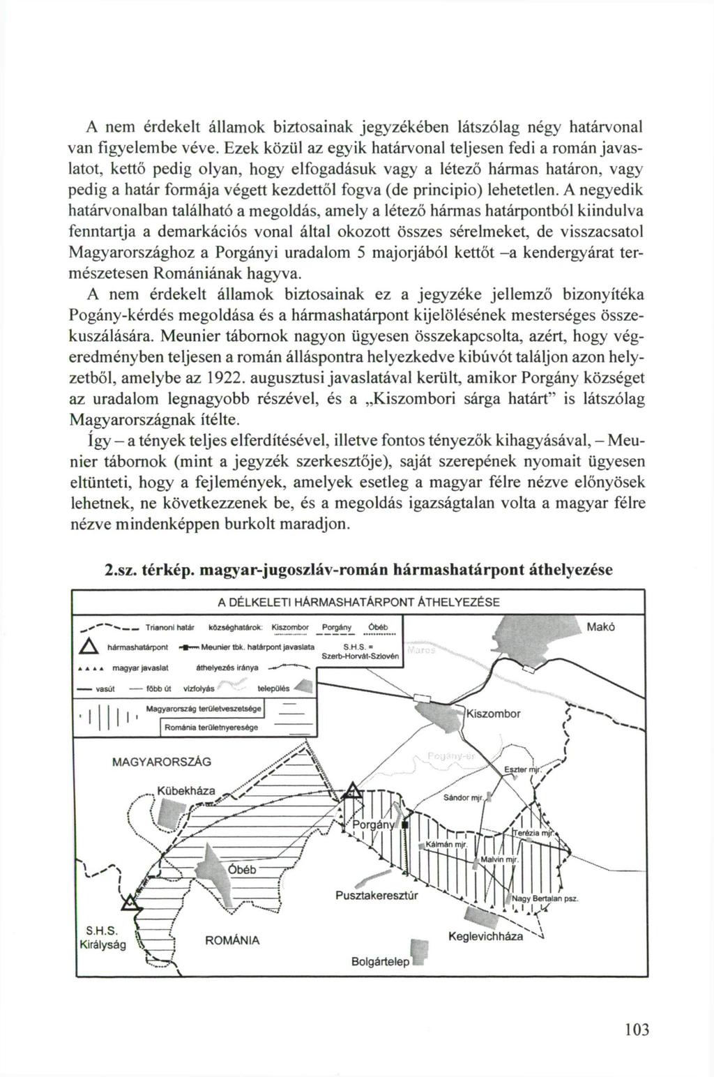 A nem érdekelt államok biztosainak jegyzékében látszólag négy határvonal van figyelembe véve.