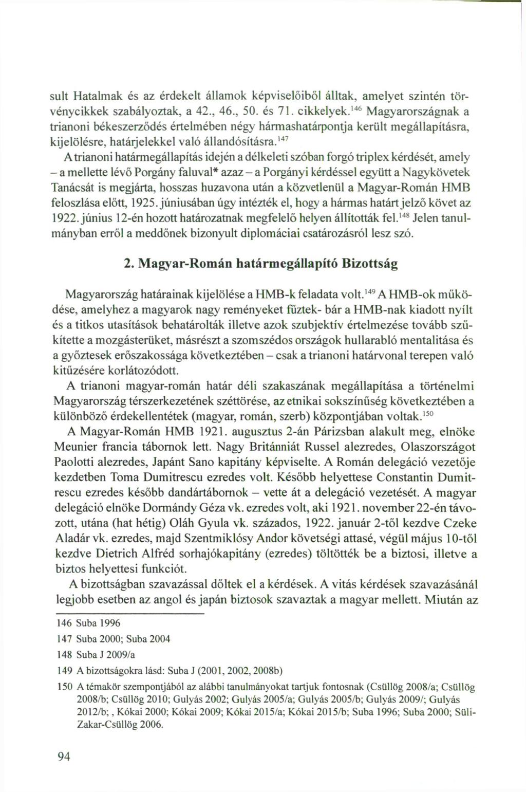 sult Hatalmak és az érdekelt államok képviselőiből álltak, amelyet szintén törvénycikkek szabályoztak, a 42., 46., 50. és 71. cikkelyek.