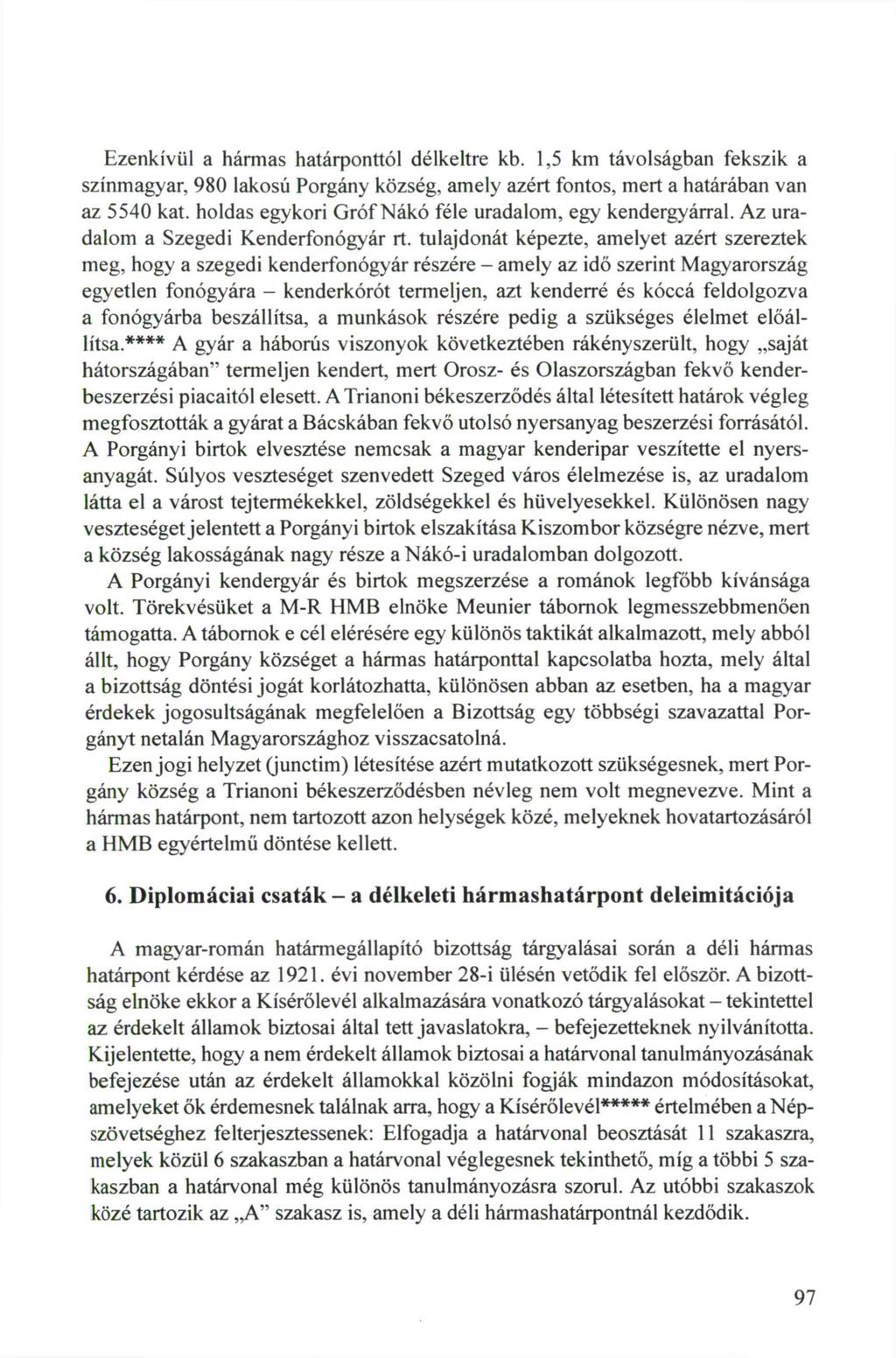 Ezenkívül a hármas határponttól délkeltre kb. 1,5 km távolságban fekszik a színmagyar, 980 lakosú Porgány község, amely azért fontos, mert a határában van az 5540 kat.