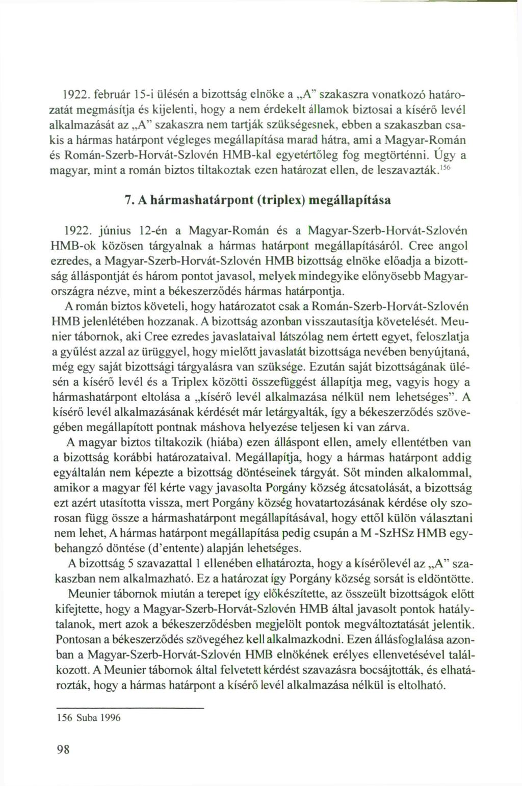 1922. február 15-i ülésén a bizottság elnöke a A" szakaszra vonatkozó határozatát megmásítja és kijelenti, hogy a nem érdekelt államok biztosai a kísérő levél alkalmazását az A" szakaszra nem tartják