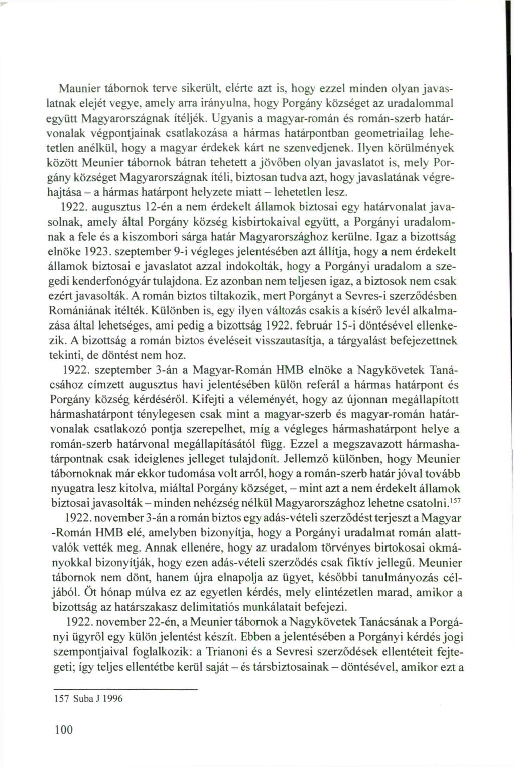 Maunier tábornok terve sikerült, elérte azt is, hogy ezzel minden olyan javaslatnak elejét vegye, amely arra irányulna, hogy Porgány községet az uradalommal együtt Magyarországnak ítéljék.