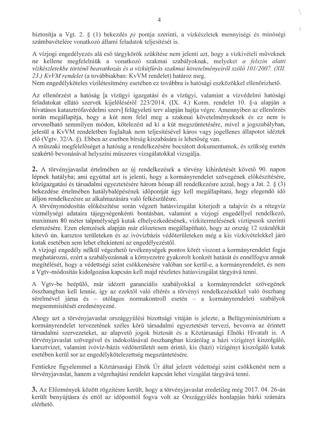 4 biztosítja a Vgt. 2. (1) bekezdés p) pontja szerinti, a vízkészletek mennyiségi és minőségi számbavételére vonatkozó állami feladatok teljesitését is.