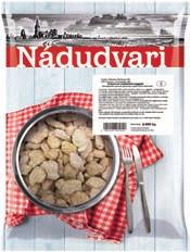 MÉLYHŰTÖTT TERMÉKEK NÁDUDVARI RÁNTOTT KARFIOL 2,5 kg/db 4x2,5 kg esetén 949,- 1205, 23 4x2,5 kg: 12 052,30 1 db (2,5 kg): 3099,- 1239,60 NÁDUDVARI CSIRKEMELL NUGGETS 2,5 kg/db 4x2,5 kg esetén 1389,-