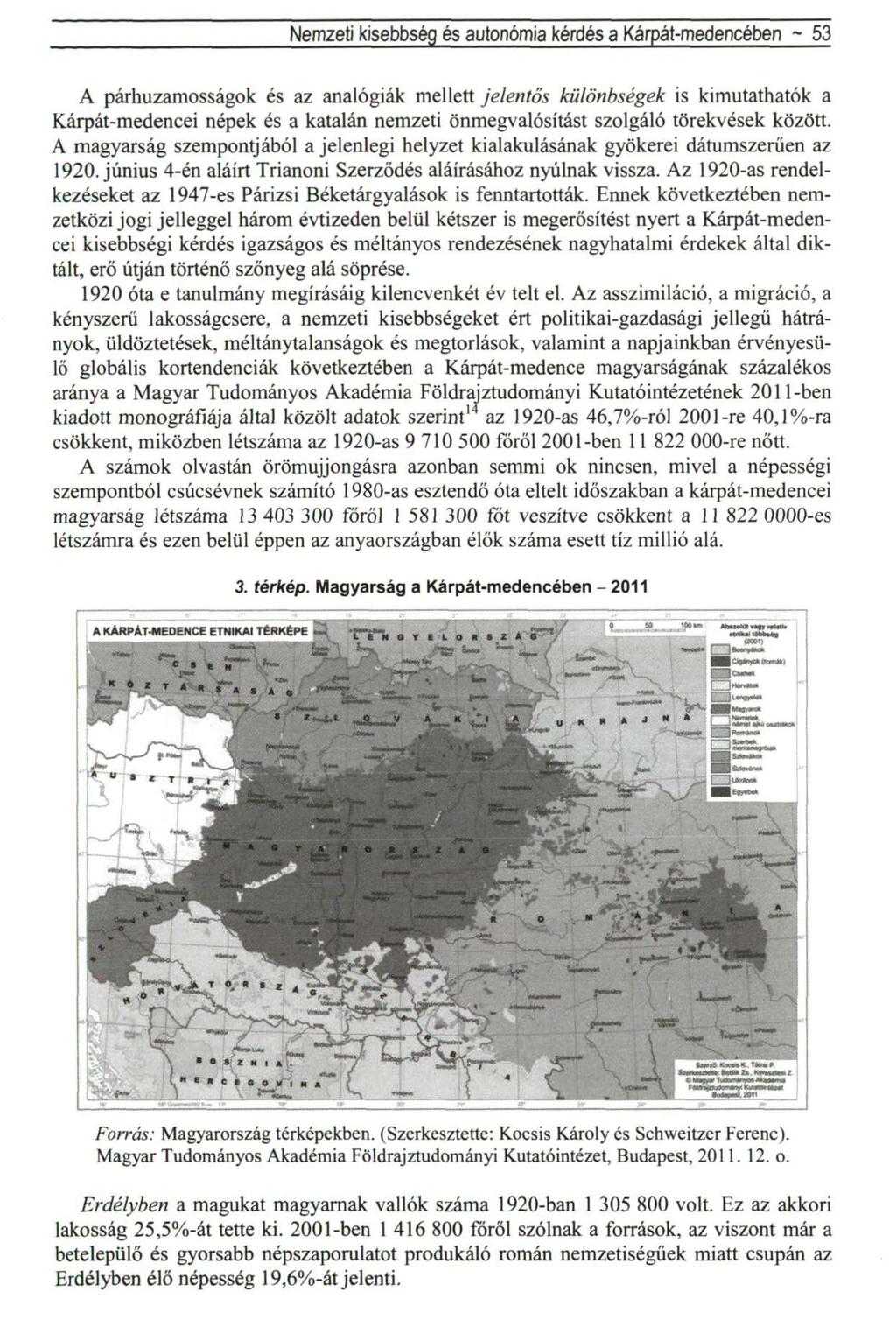 Nemzeti kisebbség és autonómia kérdés a Kárpát-medencében - 53 A párhuzamosságok és az analógiák mellett jelentős különbségek is kimutathatók a Kárpát-medencei népek és a katalán nemzeti