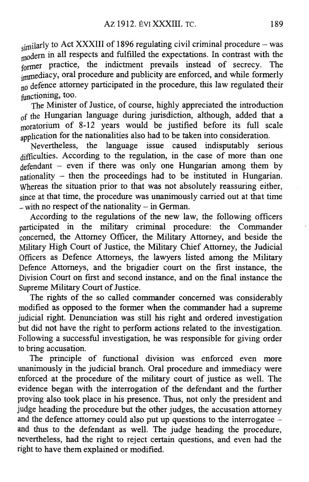 sj m jlarly to Act XXXIII of 1896 regulating civil criminal procedure - was modern in all respects and fulfílled the expectations.