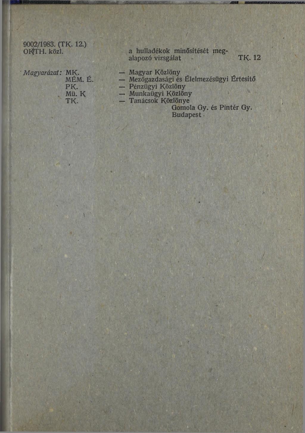 . 9002/1983. (TK. 12.) OtfTH. közi. ' M a g y a rá za t: MK. MÉM. É. PK. 4 Mü. К TK. a hulladékok minősítését megalapozó vizsgálat TK.