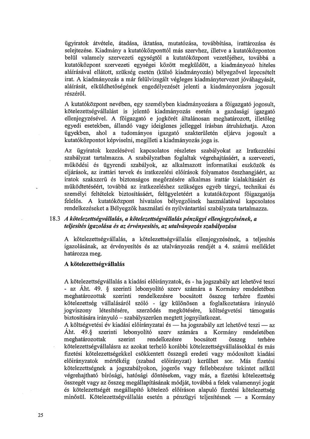 ügyiratok átvétele, átadása, iktatása, mutatózása, továbbítása, irattározása és selejtezése.