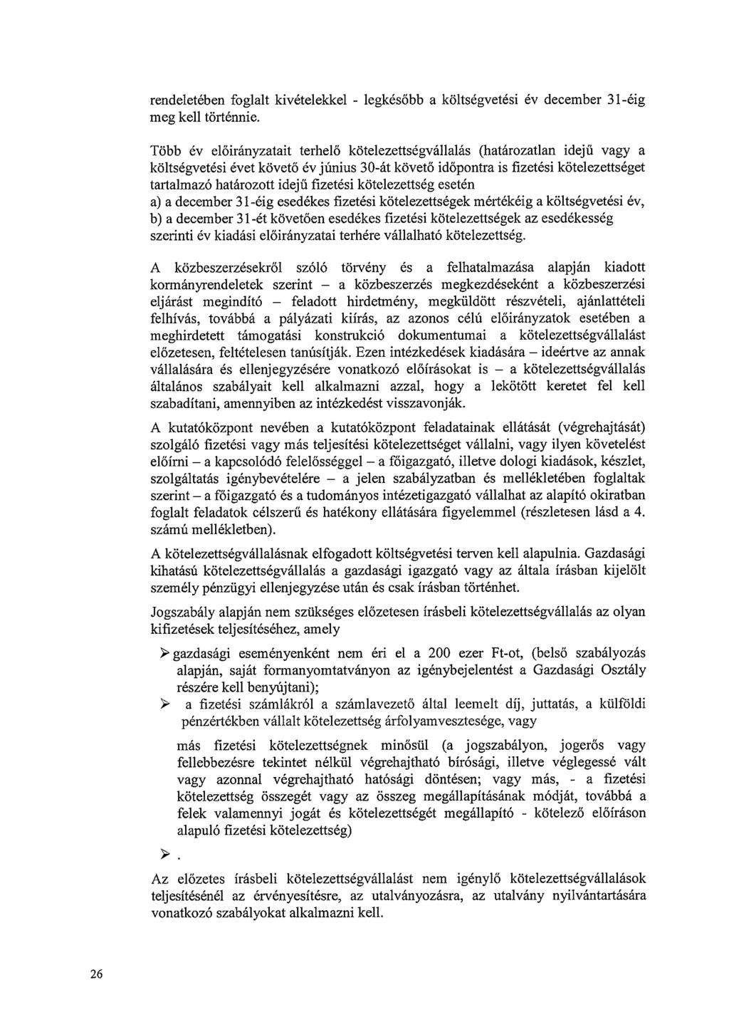 rendeletében foglalt kivételekkel - legkésőbb a költségvetési év december 31-éig meg kell történnie.