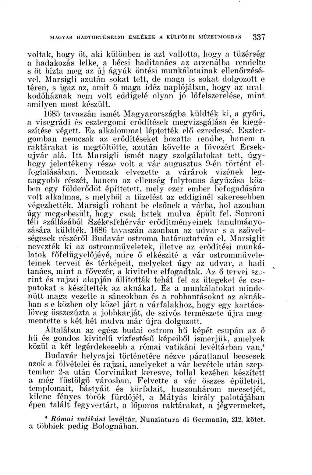 voltak, hogy öt, aki különben is azt vallotta, hogy a tüzérség a hadakozás lelke, a bécsi haditanács az arzenálba rendelte s őt bízta meg az új ágyúk öntési munkálatainak ellenőrzésével.