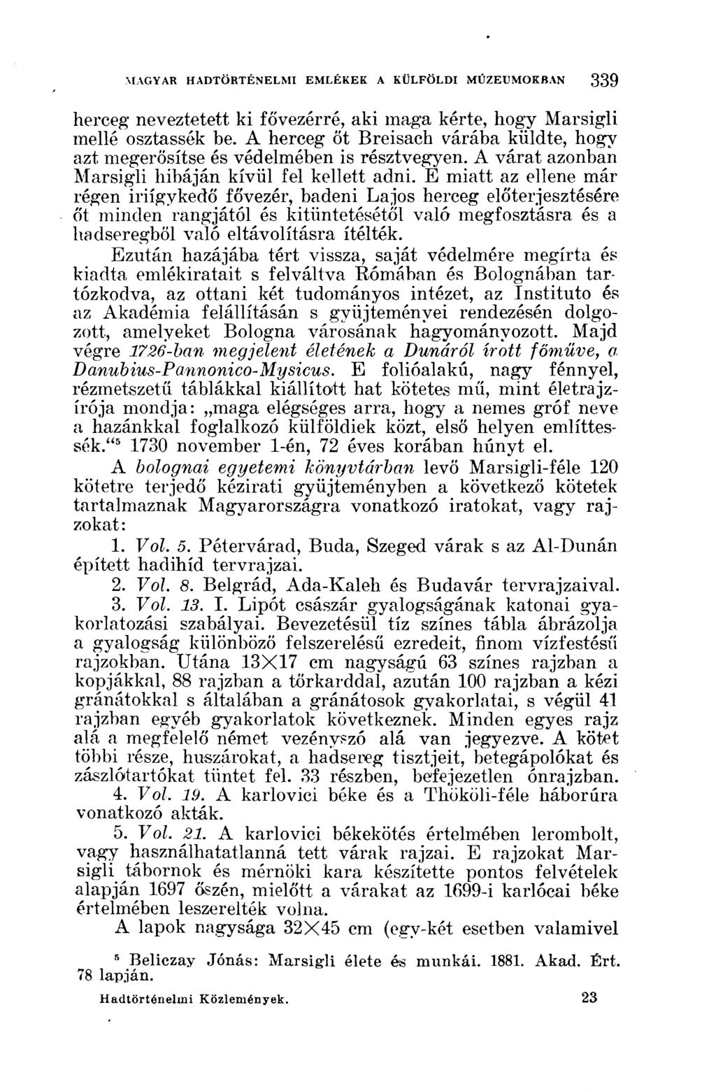 herceg neveztetett ki fővezérré, aki maga kérte, hogy Marsigli mellé osztassék be. A herceg őt Breisach várába küldte, hogy azt megerősítse és védelmében is résztvegyen.