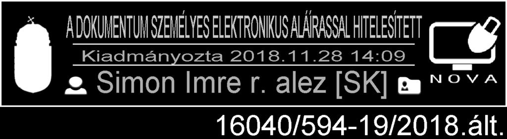 3 Kibocsátó szervezet: Kunszentmártoni Rendőrkapitányság Alkalmazási terület: a Kunszentmártoni Rendőrkapitányság hatáskörébe tartozó eljárások A kibocsátás dátuma: 2018.