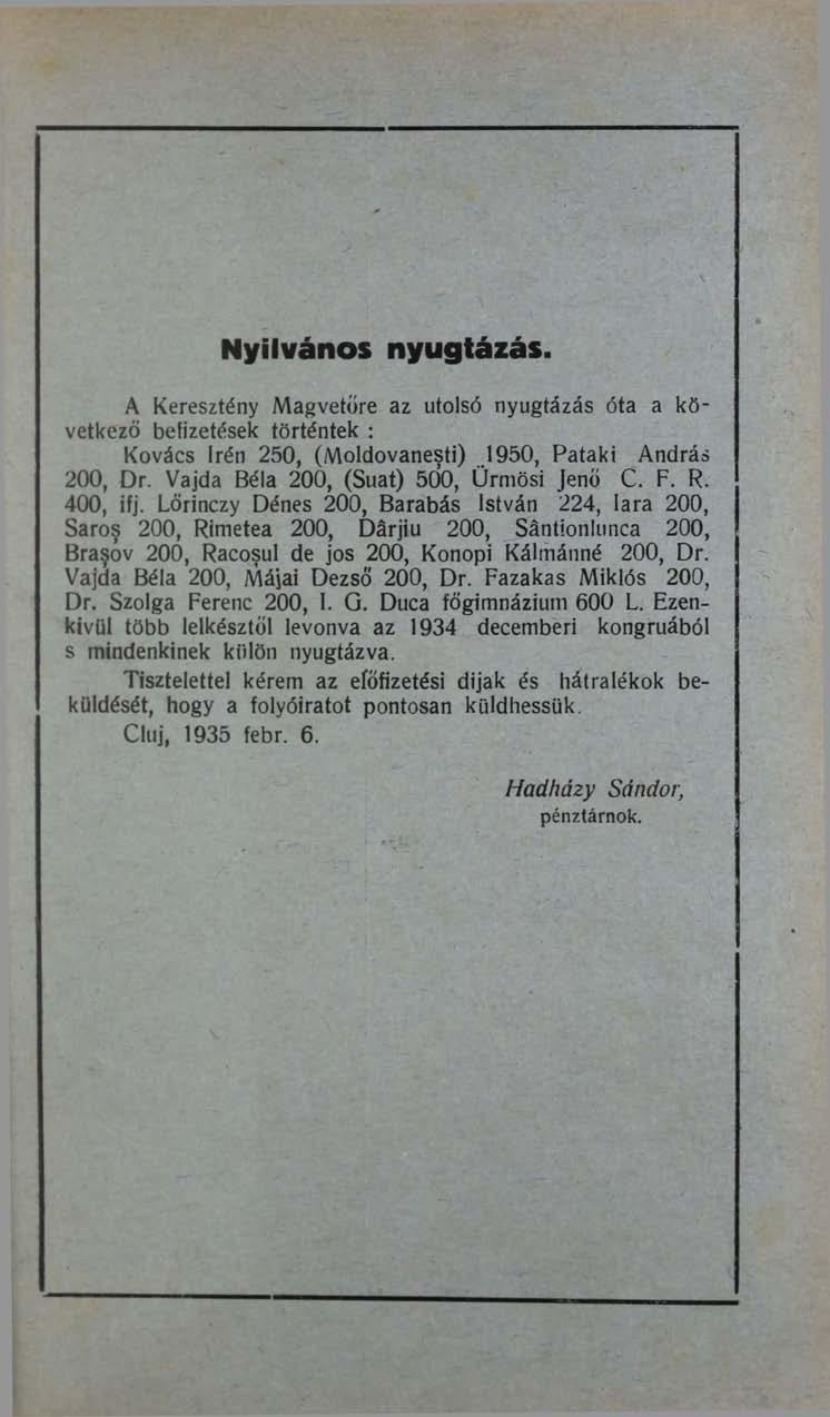 Nyilvános nyugtázás. A Keresztény Magvetőre az utolsó nyugtázás óta a következő befizetések történtek : Kovács Irén 250, (Moldovanesti) 1950, Pataki András 200, Dr.