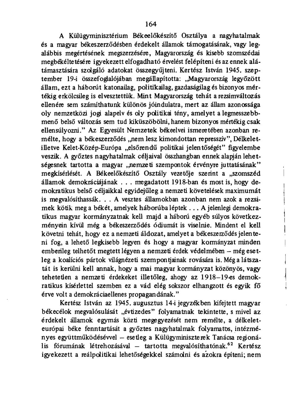 164 A Külügyminisztérium Békeelőkészítő Osztálya a nagyhatalmak és a magyar békeszerződésben érdekelt államok támogatásának, vagy legalábbis megértésének megszerzésére, Magyarország és kisebb