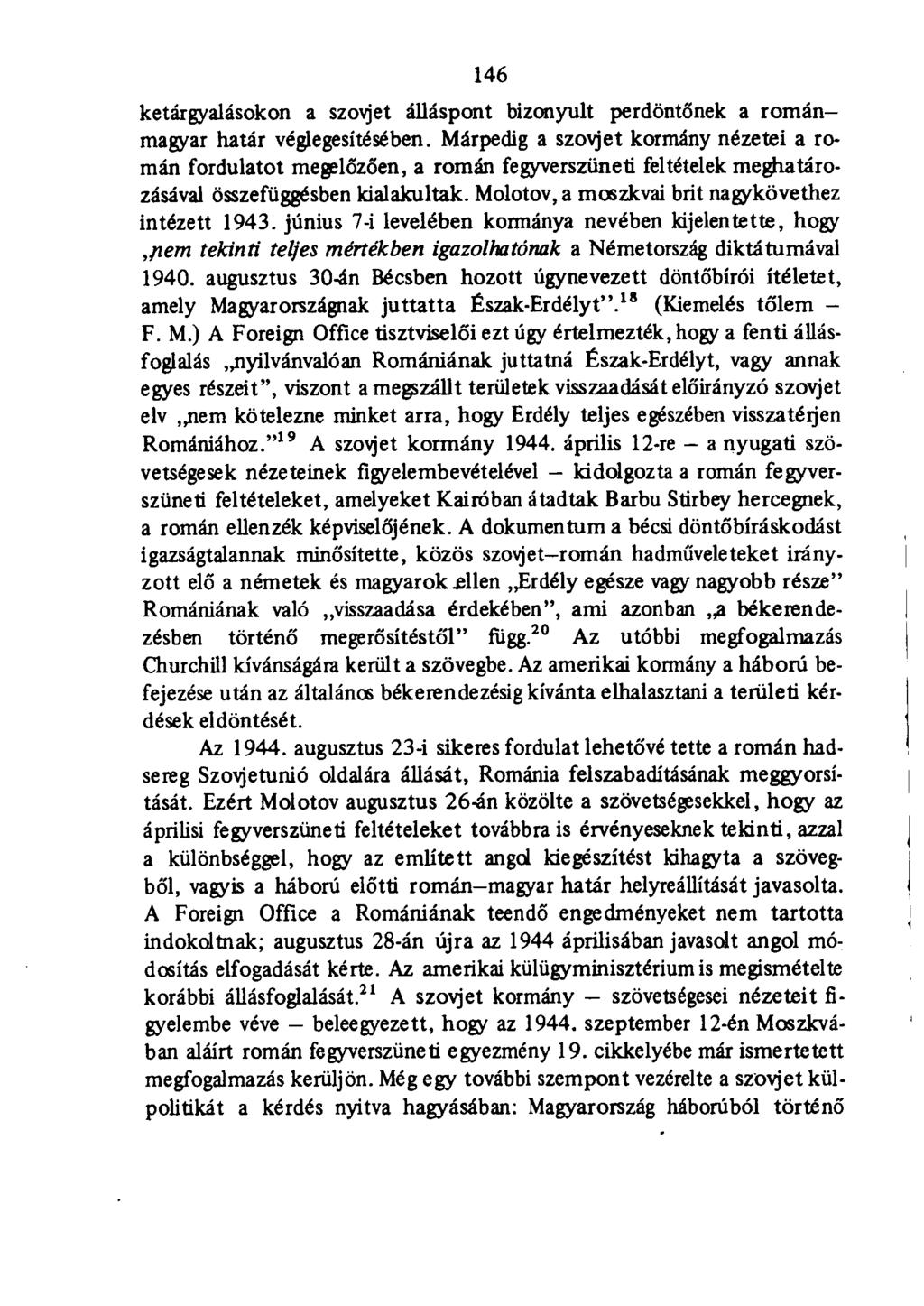 146 ketárgyalásokon a szovjet álláspont bizonyult perdöntőnek a románmagyar határ véglegesítésében.