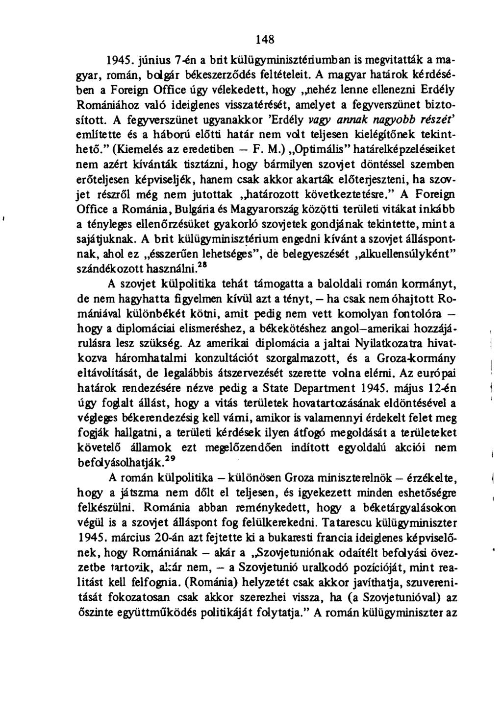 148 1945. június 7-én a brit külügyminisztériumban is megvitatták a magyar, román, bolgár békeszerződés feltételeit.