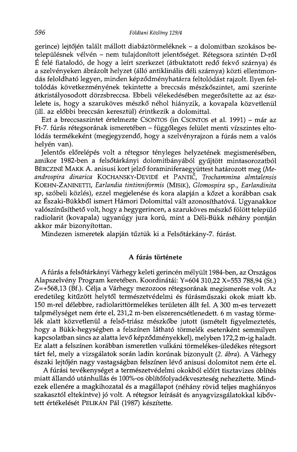 596 Földtani Közlöny 129/4 gerince) lejtőjén talált mállott diabáztörmeléknek - a dolomitban szokásos betelepülésnek vélvén - nem tulajdonított jelentőséget.