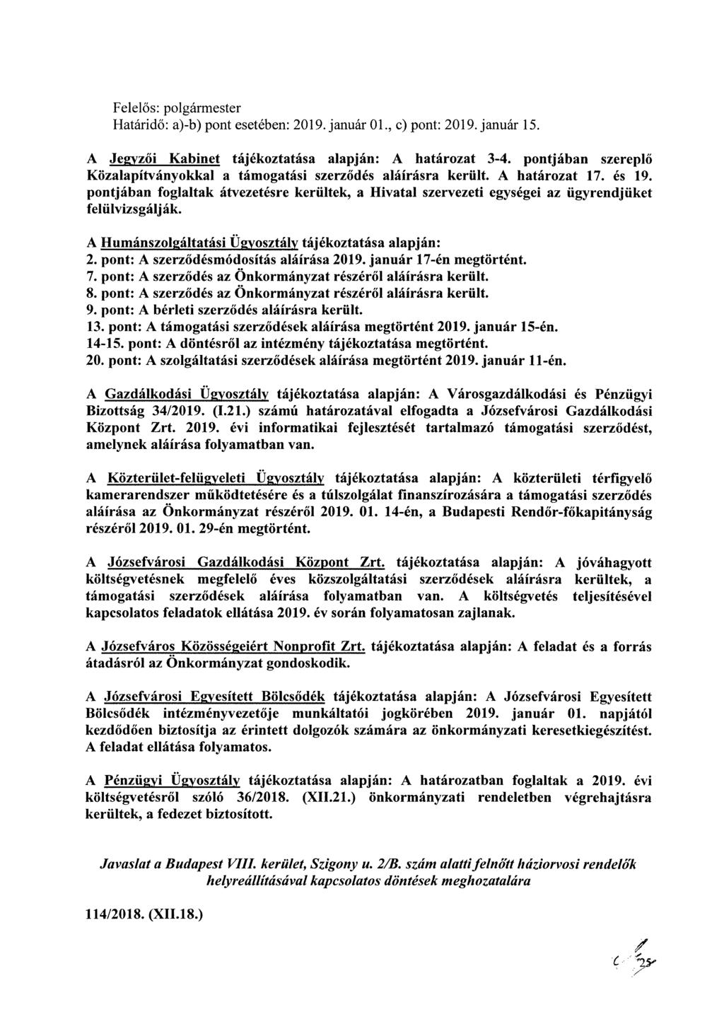 Határidő: a)-b) pont esetében: 2019. január 01., c) pont: 2019. január 15. A Jegyzői Kabinet tájékoztatása alapján: A határozat 3-4.