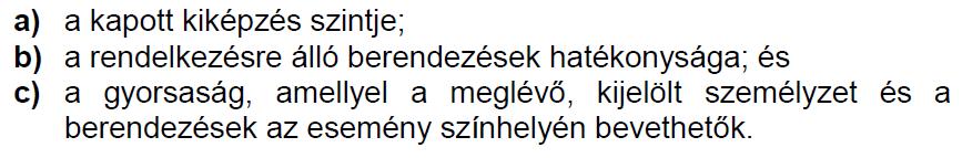 Mentő és tűzoltó szolgálat Rescue and Fire Fighting (RFF) Életek mentése mérlegelés nélkül és a körülményektől függetlenül Eszközök, szakszemélyzet rendelkezésre állása, felhasználása e fenti célnak