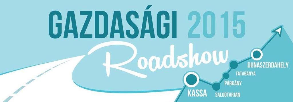 2015. februárjában indítottuk a gazdasági roadshow elnevezésű fórumot A roadshow állomásai: Vác, Tatabánya, Salgótarján, szlovák oldalon pedig
