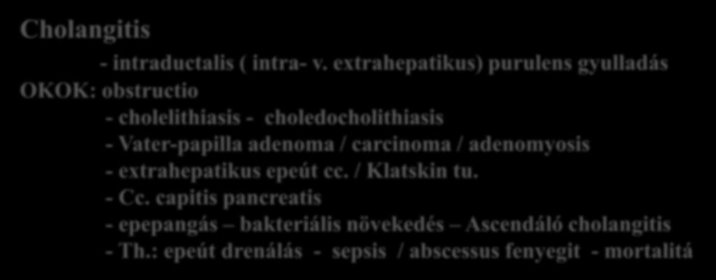 Nem virális gyulladásos májelváltozások Cholangitis - intraductalis ( intra- v.