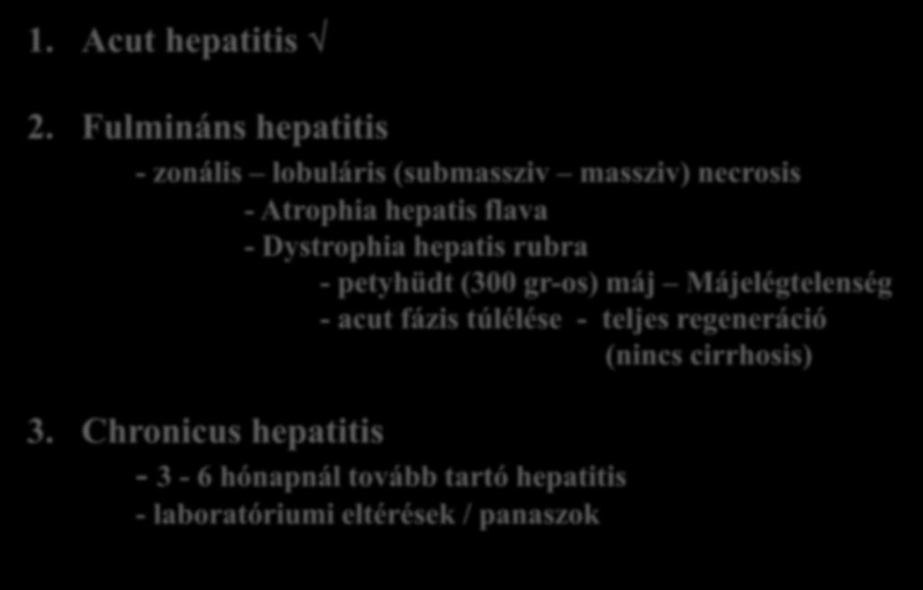 1. Acut hepatitis Virus hepatitis kórformák 2.