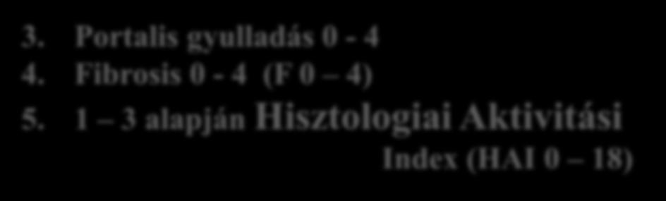 (A1ATD), Wilson-k Status meghatározás - máj biopsia! 1. Interfacialis ly. aktivitás (piece-meal, molyrágás; bridging necrosis) 0-10 2.