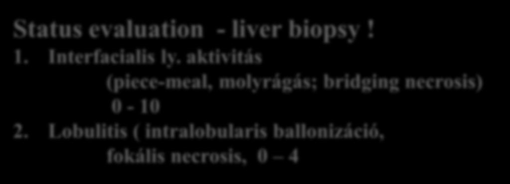 HCV+, 80 %-ban 3. HV-, Autoimmun chr. Hepatitis fiatal nő, Tipus-1.