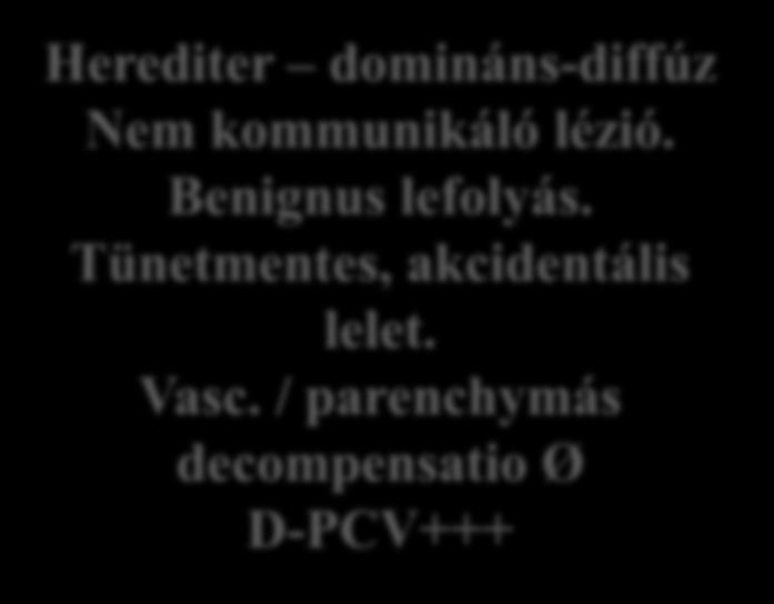 Herediter domináns-diffúz Nem kommunikáló lézió.