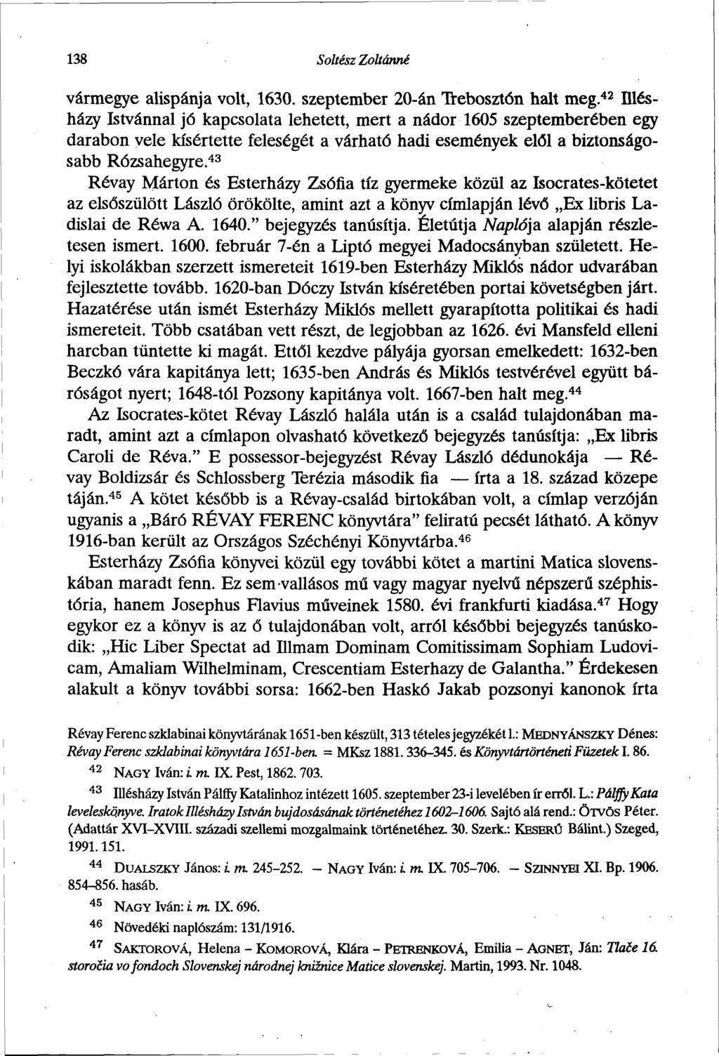 138 Soltész Zoltánná vármegye alispánja volt, 1630. szeptember 20-án Trebosztón halt meg.