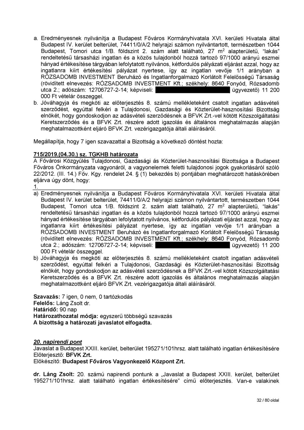 a. Eredményesnek nyilvánítja a Budapest Főváros Kormányhivatala XVI. kerületi Hivatala által Budapest IV.