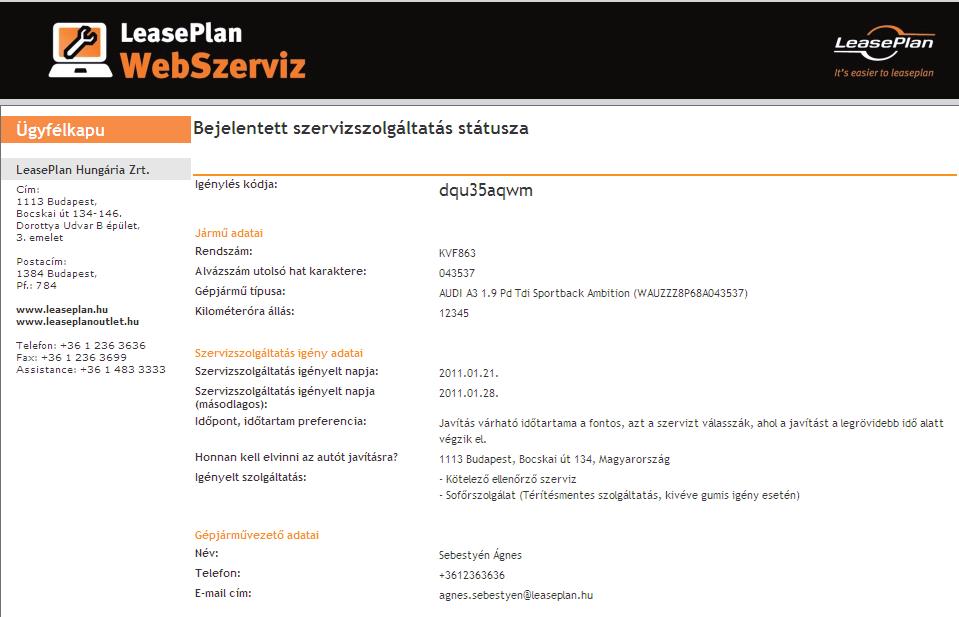 3. lépés Szervizmunka nyomon követése A rögzített szervizmunkáról kapott e-mailben az igénylés kódjára kattintva a felületen keresztül folyamatosan nyomon követheti a javítás, karbantartás státuszát.