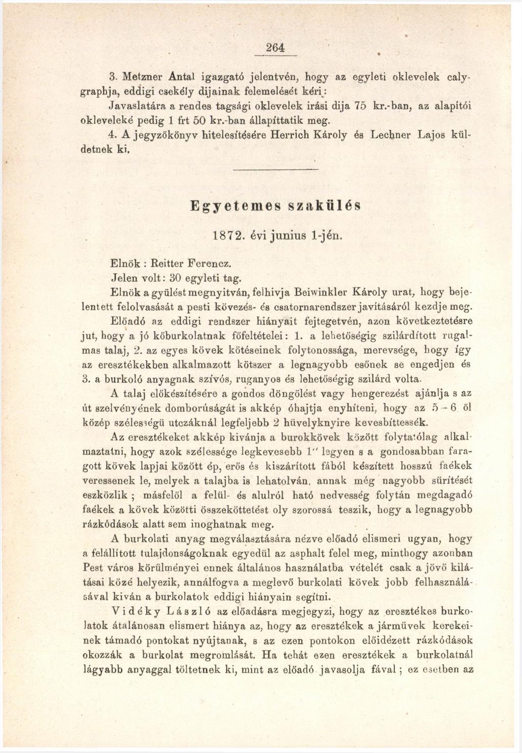 264 3. Metzner Antal igazgató jelentvén, hogy az egyleti oklevelek calygraphja, eddigi csekély dijainak felemelését kéri : Javaslatára a rendes tagsági oklevelek irási dija 75 kr.