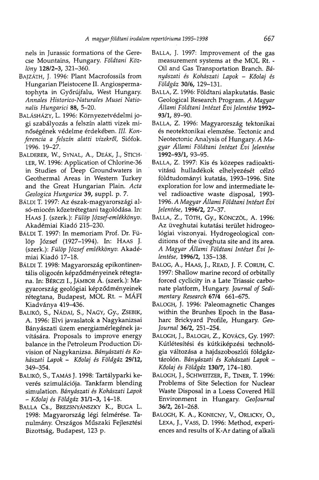 nels in Jurassic formations of the Gerecse Mountains, Hungary. Földtani Közlöny 128/2-3, 321-360. BAJZÁTH, J. 1996: Plant Macrofossils from Hungarian Pleistocene II.
