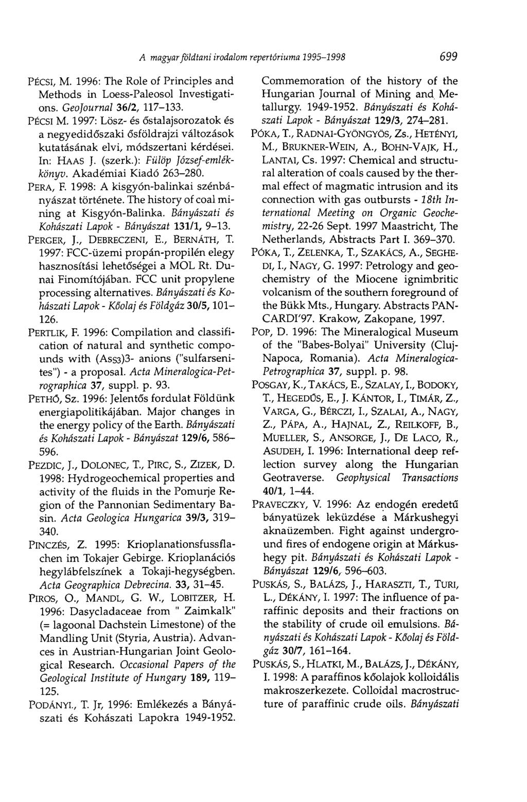PÉCSI, M. 1996: The Role of Principles and Methods in Loess-Paleosol Investigations. Geojournal 36/2, 117-133. PÉCSI M.