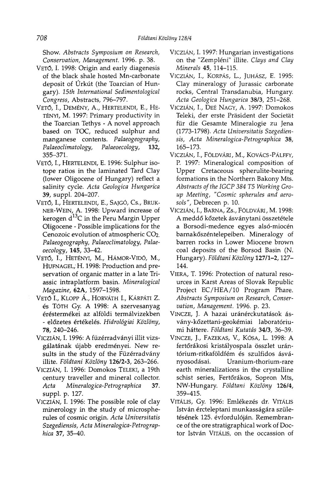 708 Földtani Közlöny 128/4 Show. Abstracts Symposium on Research, Conservation, Management. 1996. p. 38. VETŐ, I.