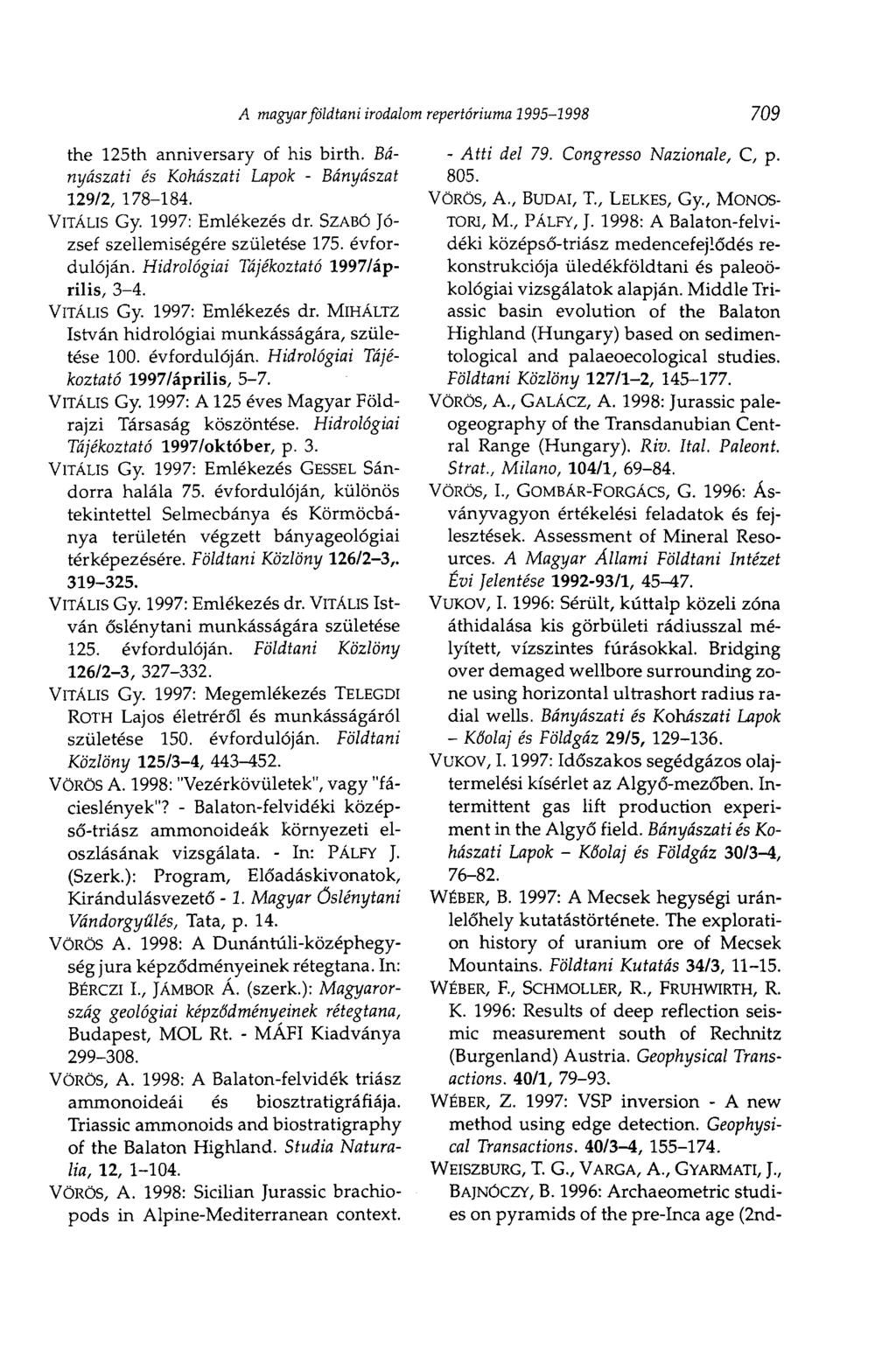 the 125th anniversary of his birth. Bányászati és Kohászati Lapok - Bányászat 129/2, 178-184. VITÁLIS Gy. 1997: Emlékezés dr. SZABÓ József szellemiségére születése 175. évfordulóján.