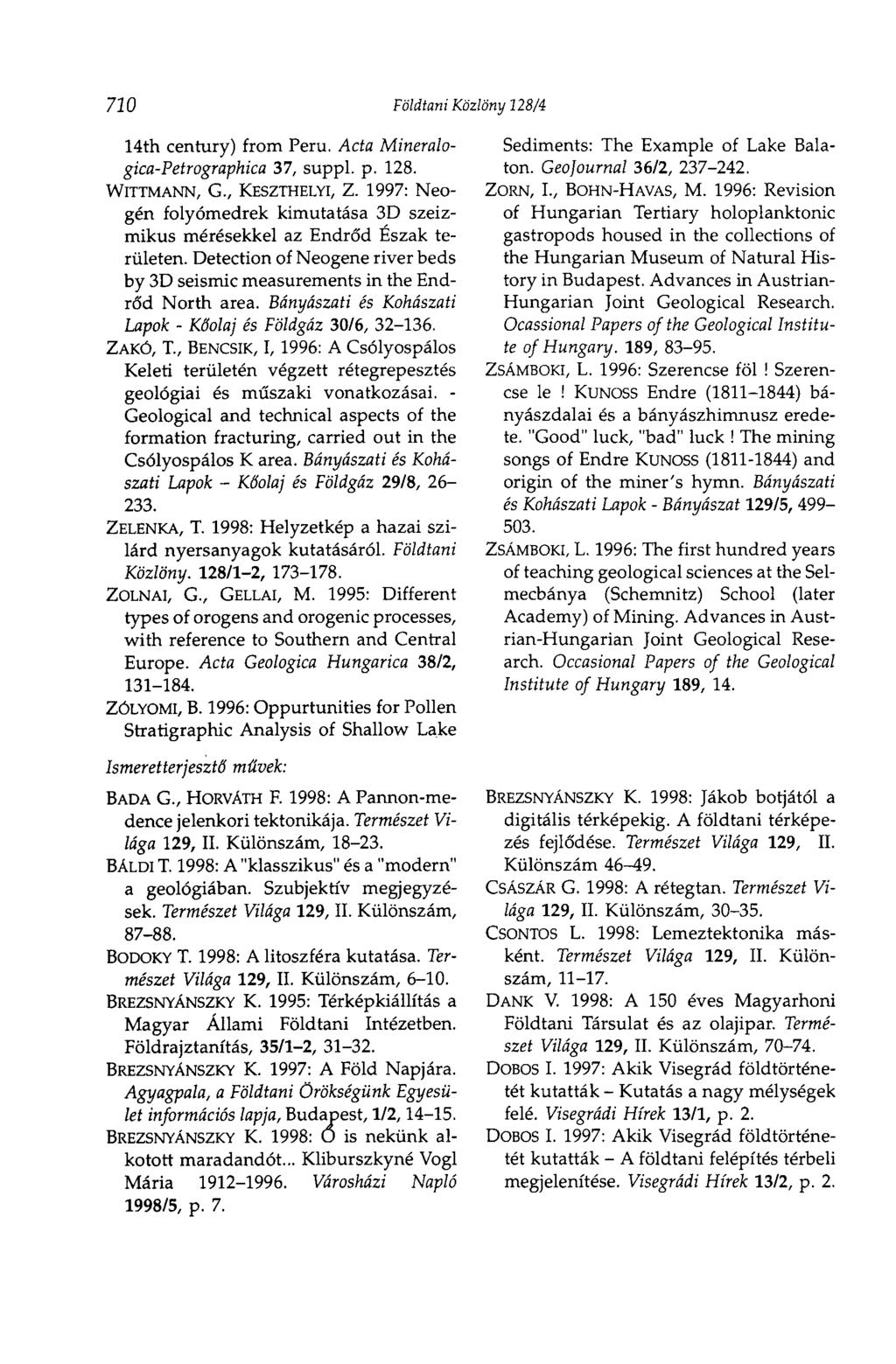720 Földtani Közlöny 128/4 14th century) from Peru. Acta Mineralogica-Petrographica 37, suppl. p. 128. WITTMANN, G., KESZTHELYI, Z.