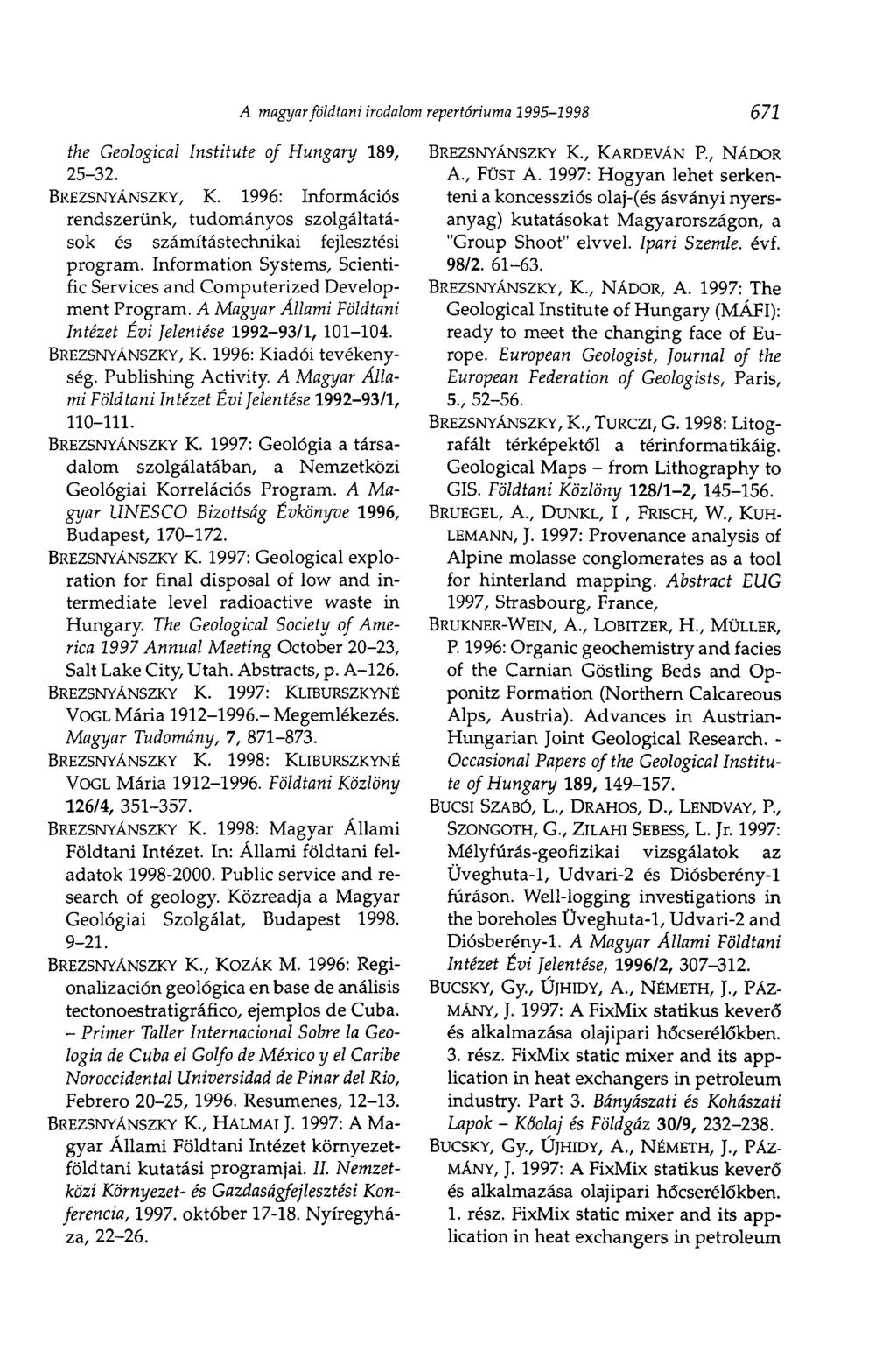 A magyar földtani irodalom repertóriuma 1995-1998 671 the Geological Institute of Hungary 189, 25-32. BREZSNYÁNSZKY, К.