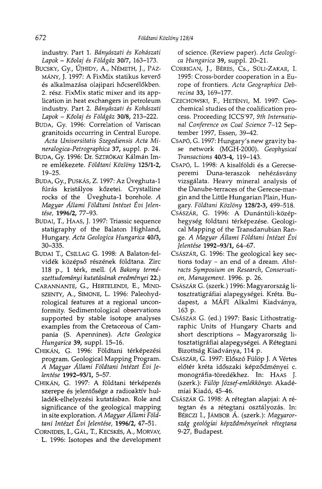 672 Földtani Közlöny 128/4 industry. Part 1. Bányászati és Kohászati Lapok - Kőolaj és Földgáz 30/7, 163-173. BUCSKY, Gy., ÚJHIDY, A., NÉMETH, ]., PÁZ MÁNY, J.