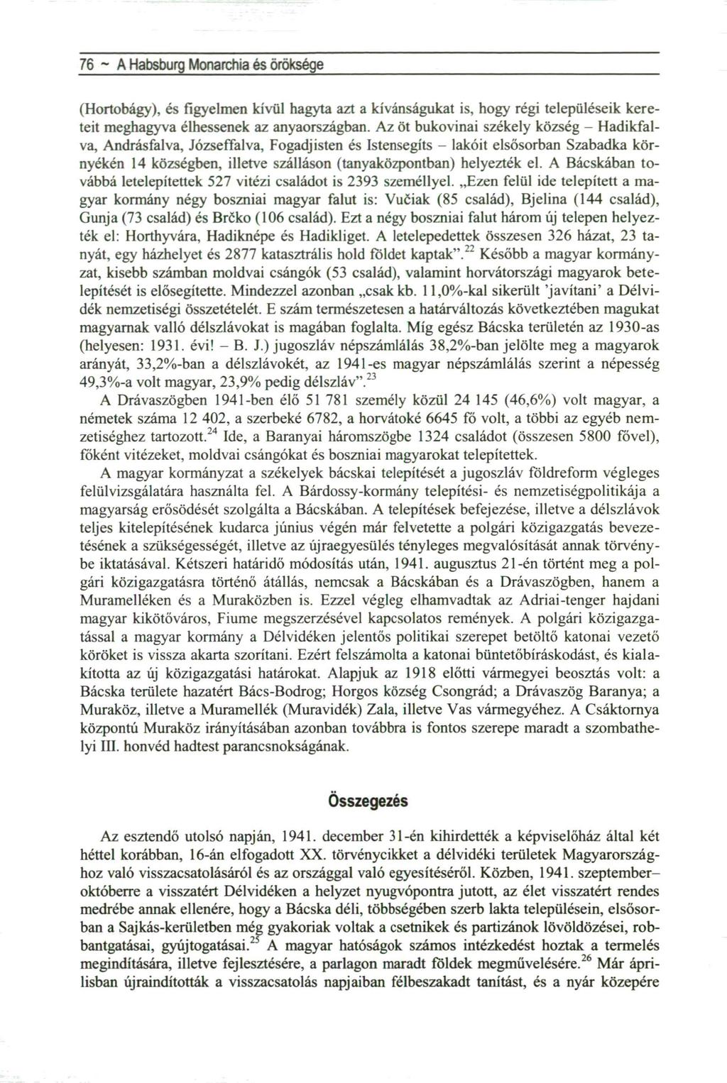 76 ~ A Habsburg Monarchia és öröksége (Hortobágy), és figyelmen kivül hagyta azt a kívánságukat is, hogy régi településeik kereteit meghagyva élhessenek az anyaországban.