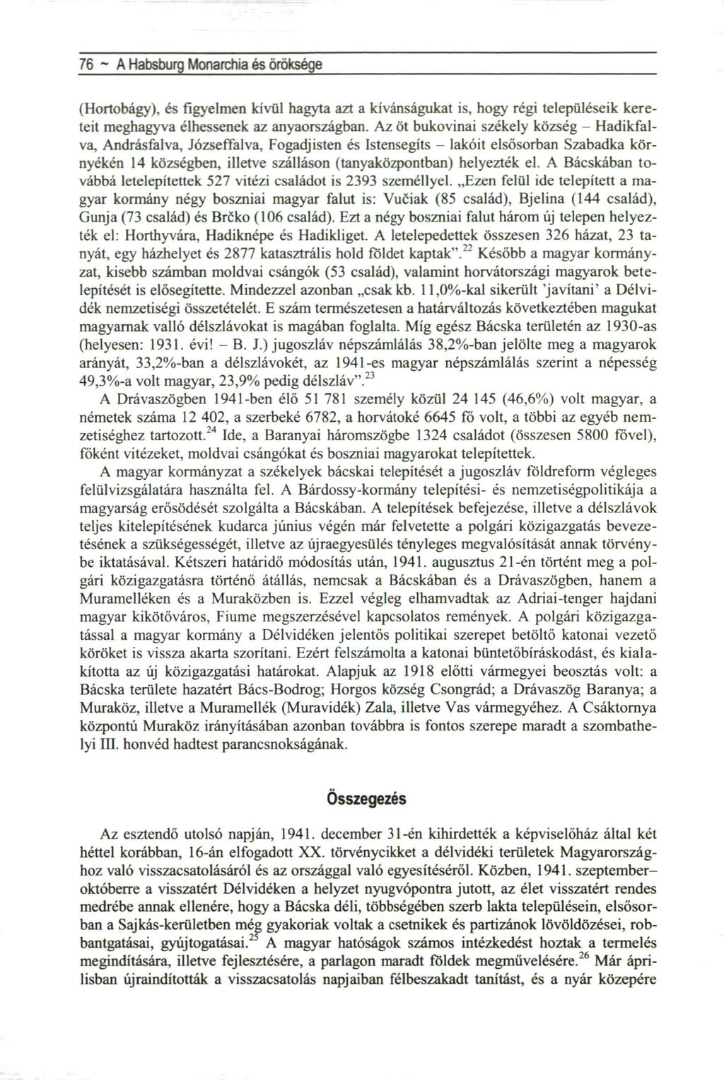 76 ~ A Habsburg Monarchia és öröksége (Hortobágy), és figyelmen kivül hagyta azt a kívánságukat is, hogy régi településeik kereteit meghagyva élhessenek az anyaországban.